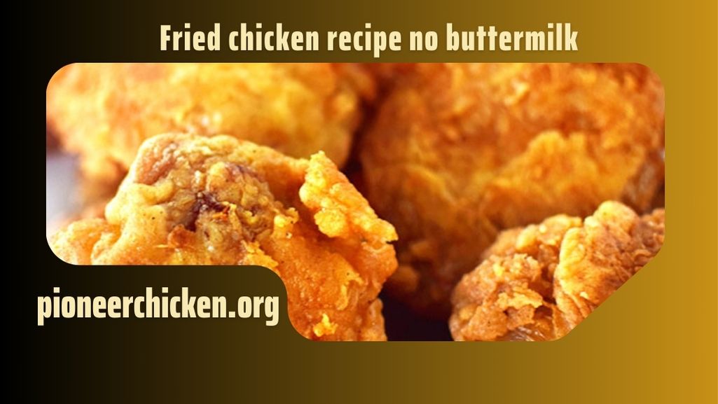 fried chicken recipe no buttermilk